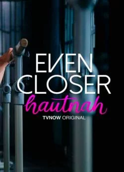 poster film Even Closer: Hautnah - Saison 1